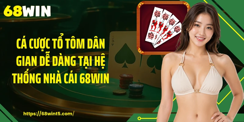 Cá cược tổ tôm dân gian dễ dàng tại hệ thống nhà cái 68WIN
