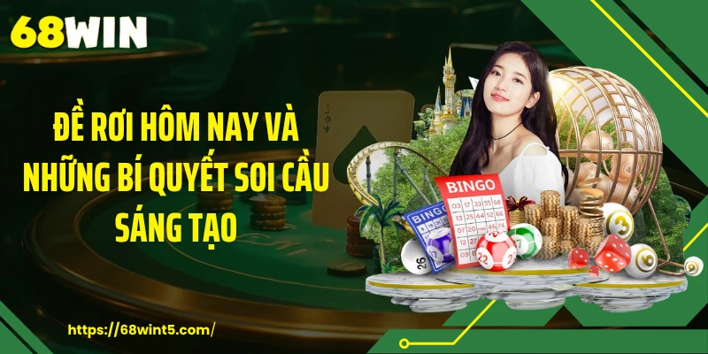 Đề Rơi Hôm Nay Và Những Bí Quyết Soi Cầu Sáng Tạo