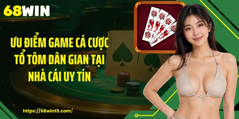 Ưu điểm game cá cược tổ tôm dân gian tại nhà cái uy tín
